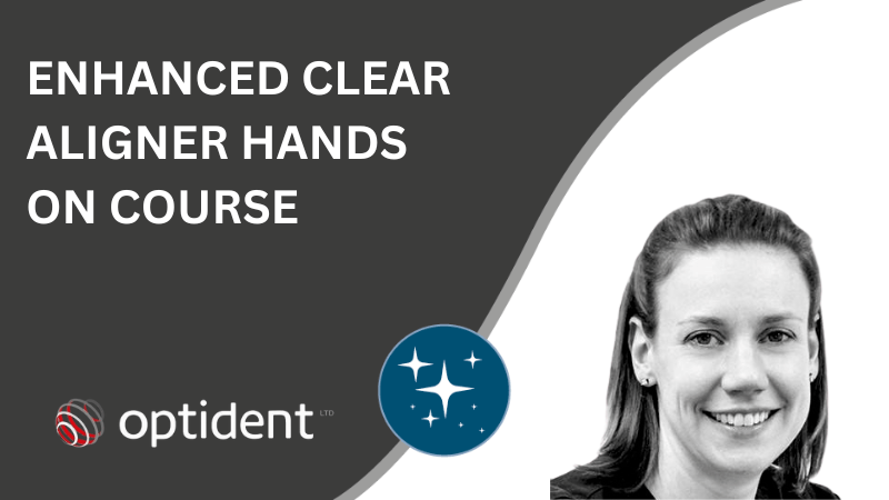 The Enhanced Clear Aligner Hands-on Course, October, Central London