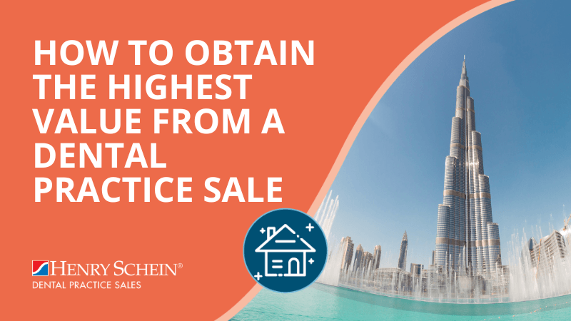 How to Obtain the Highest Value From a Dental Practice Sale - Henry Schein Dental Practice Sales