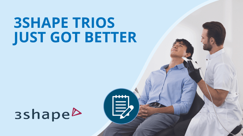 3Shape TRIOS just got better!