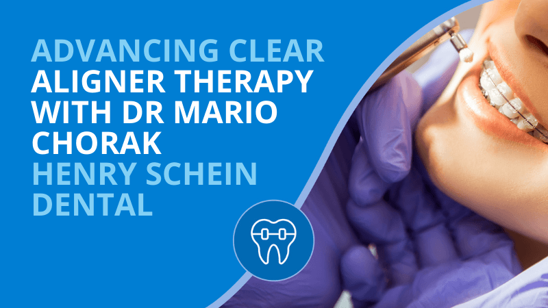 Henry Schein Orthodontics - Dr. Mario Chorak: Advancing Clear Aligner Therapy