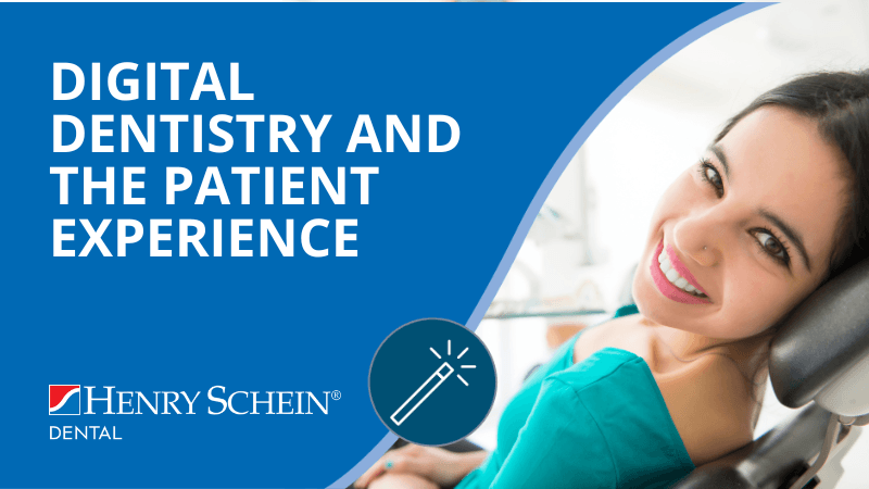Digital Dentistry and the Patient Experience