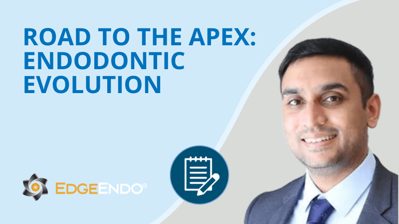 Road to the Apex - Endodontic Evolution