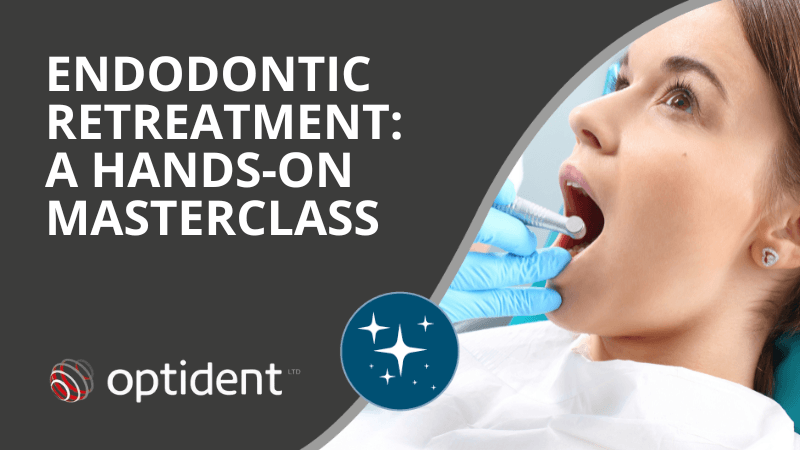 Endodontic Retreatment: A Hands-On Masterclass