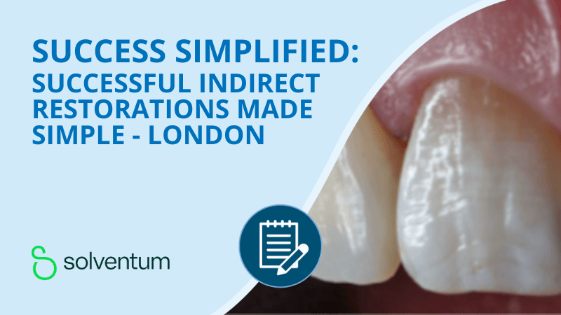 Success Simplified: Successful indirect restorations made simple - Solventum