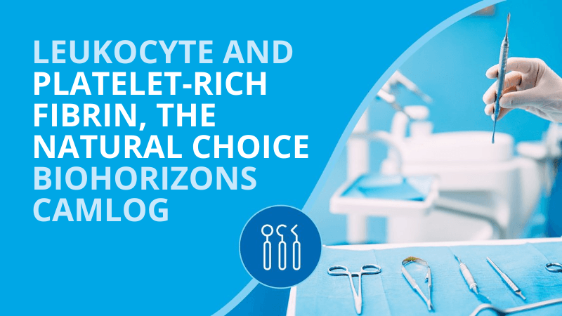 CPD Article: Leukocyte and platelet-rich fibrin, the natural choice