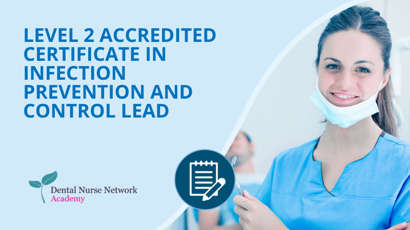 Level 2 Accredited Certificate Infection Prevention and Control (IPC) Lead - Dental Nurse Network