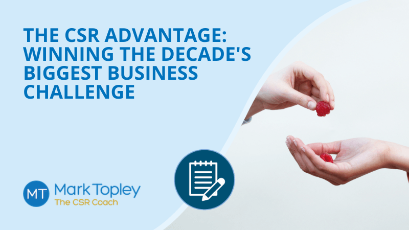 The CSR Advantage: Winning the Decade's Biggest Business Challenge