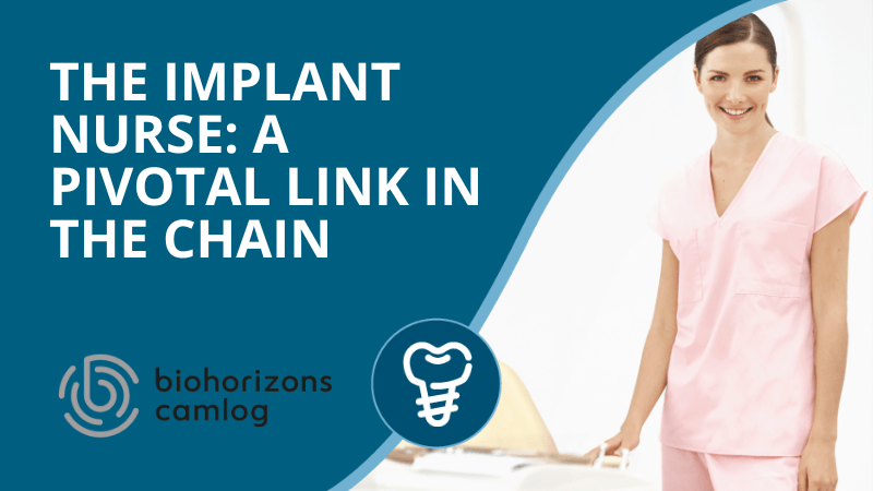 The implant dental nurse – a pivotal link in the chain