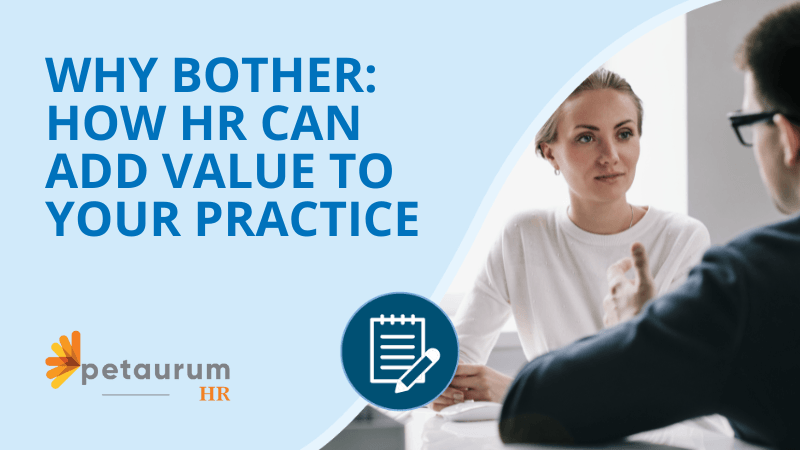 Why bother and how HR can add value to your practice with Petaurum HR